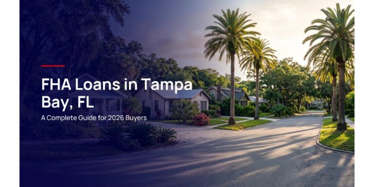 FHA Loans in Tampa Bay, FL: A Complete Guide for 2026 Buyers